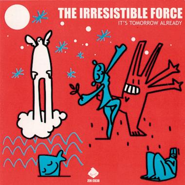 The Irresistible Force -  It's Tomorrow Already